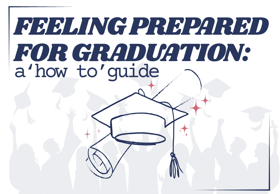Feeling Prepared for Graduation: A ‘how to’ guide
