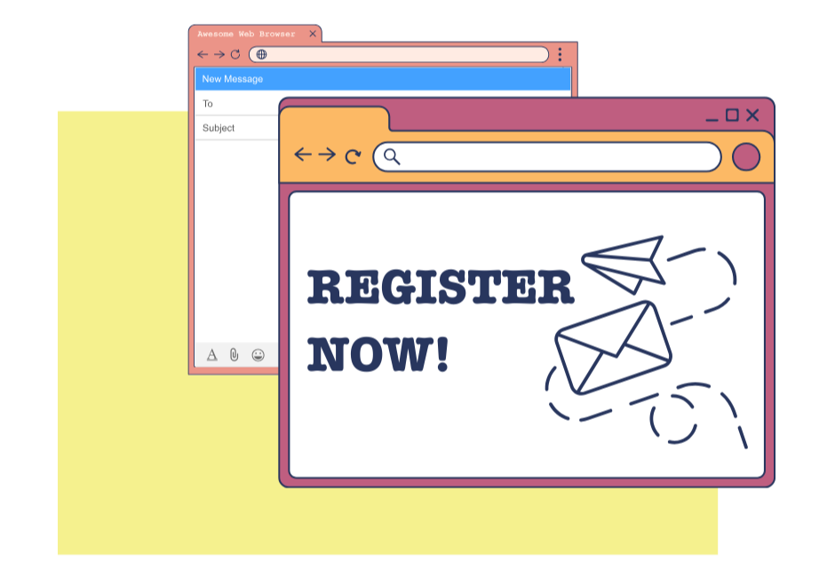 Text reads "register now!" with the accompanying images showing browser windows. One window has an email tab and the other has a search bar with "register now! and an image of an envelope and paper airplane.