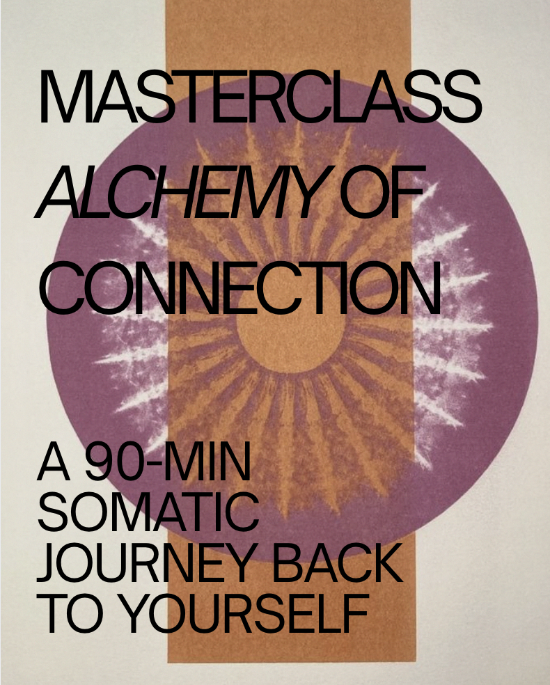 Masterclass: Alchemy of Connection, a somatic journey back to your body