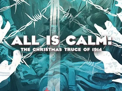 All is Calm: The Christmas Truce of 1914