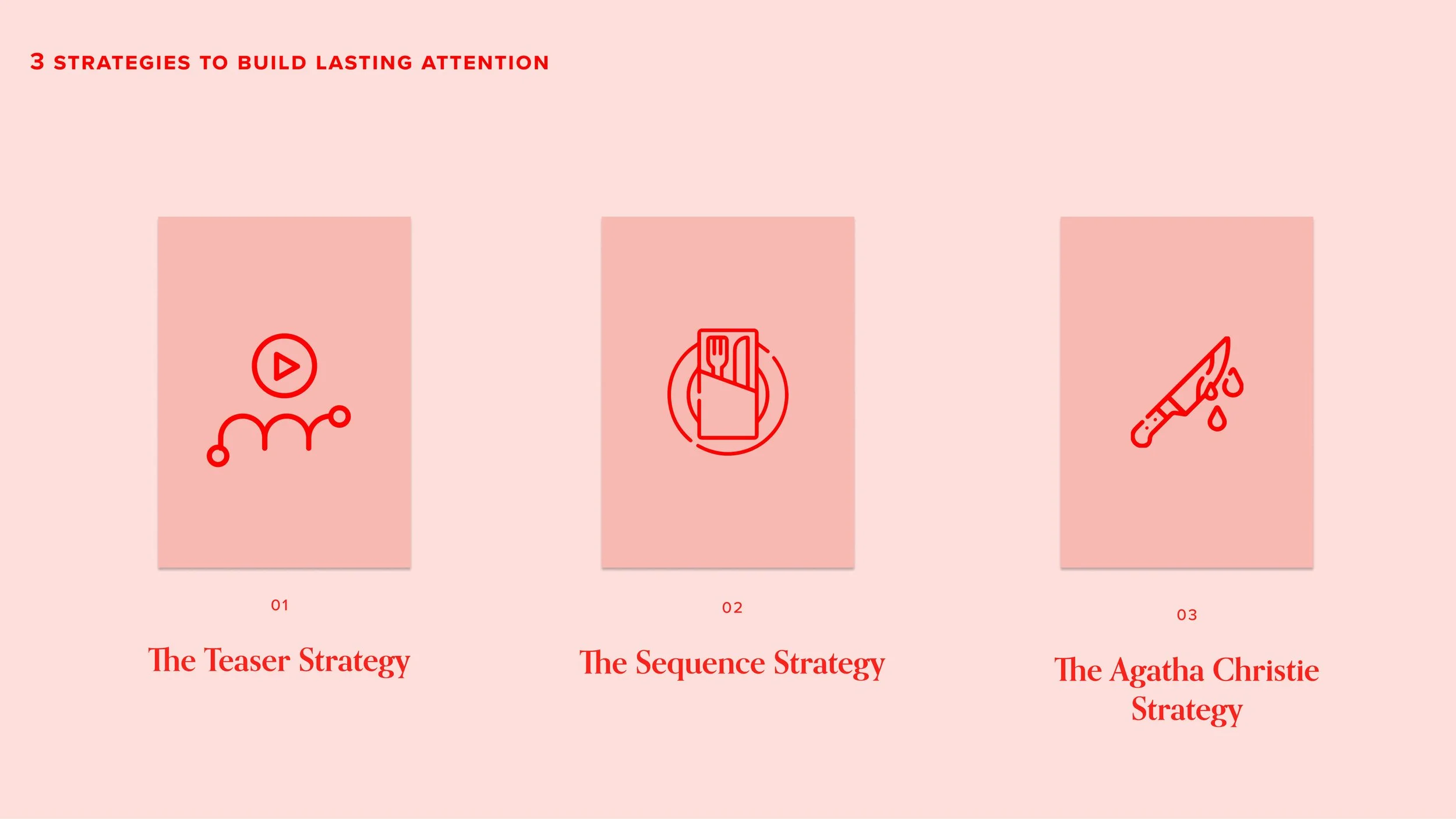 3 strategies to build lasting attention. They derive from my personal analysis of the cinematic world