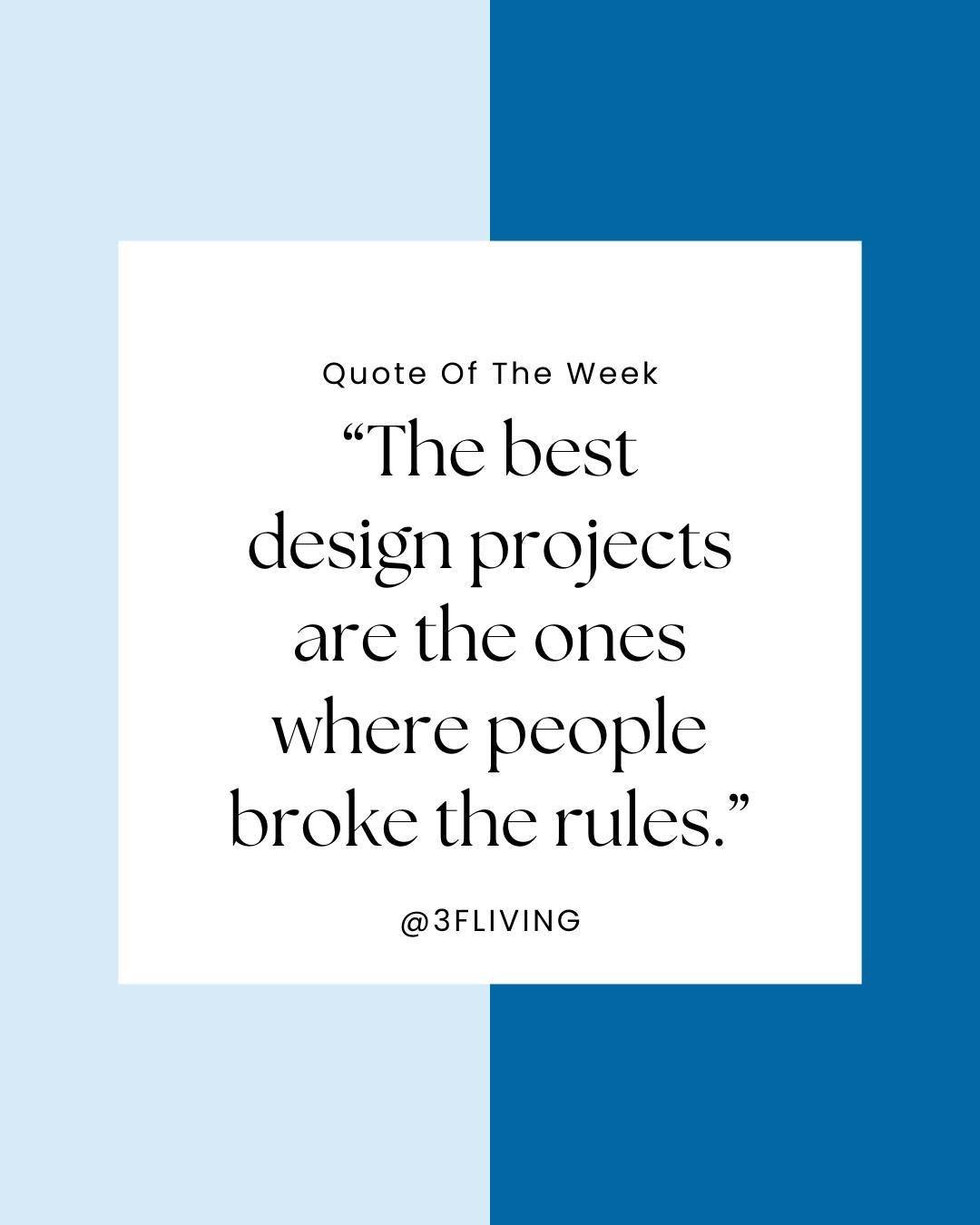 Quote Of The Week - &quot;The best design projects are the ones where people broke the rules.&quot;

#3flivingnyc #architecturenyc #interiordesignnyc #quoteoftheweek #wordsofwisdom #wordstoliveby #apartmentdesign #apartmentinterior #apartmentinspirat