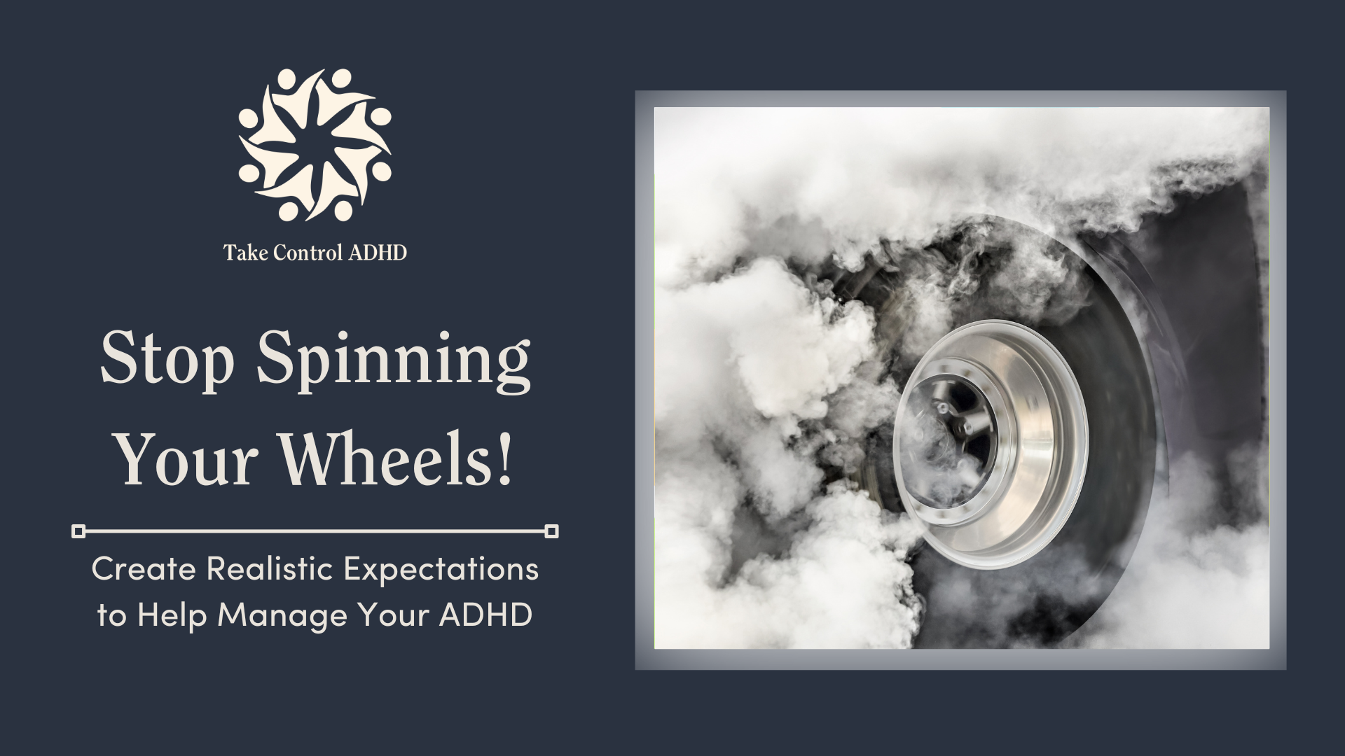 Stop Spinning Your Wheels! Create Realistic Expectations to Help Manage Your ADHD
