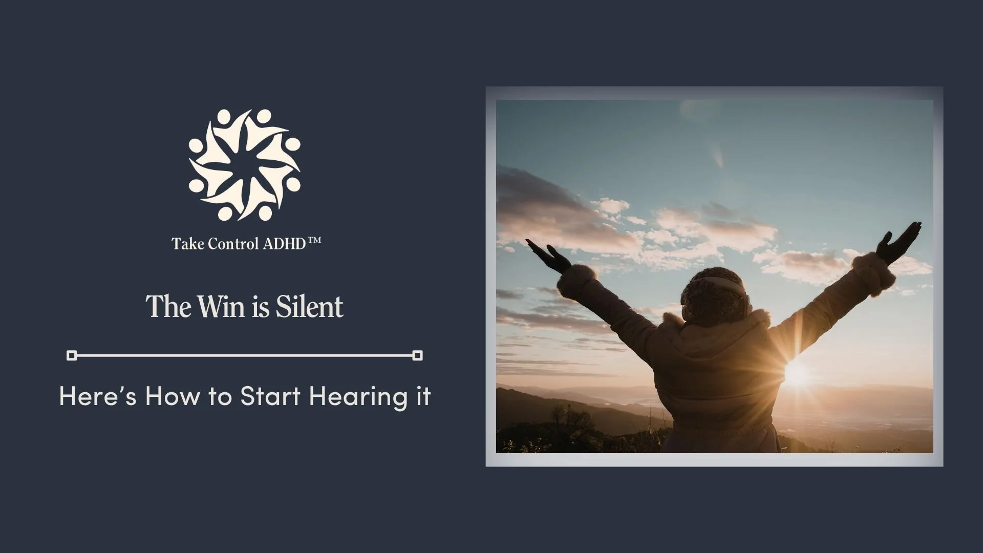 The Win is Silent. Here’s How to Start Hearing it.