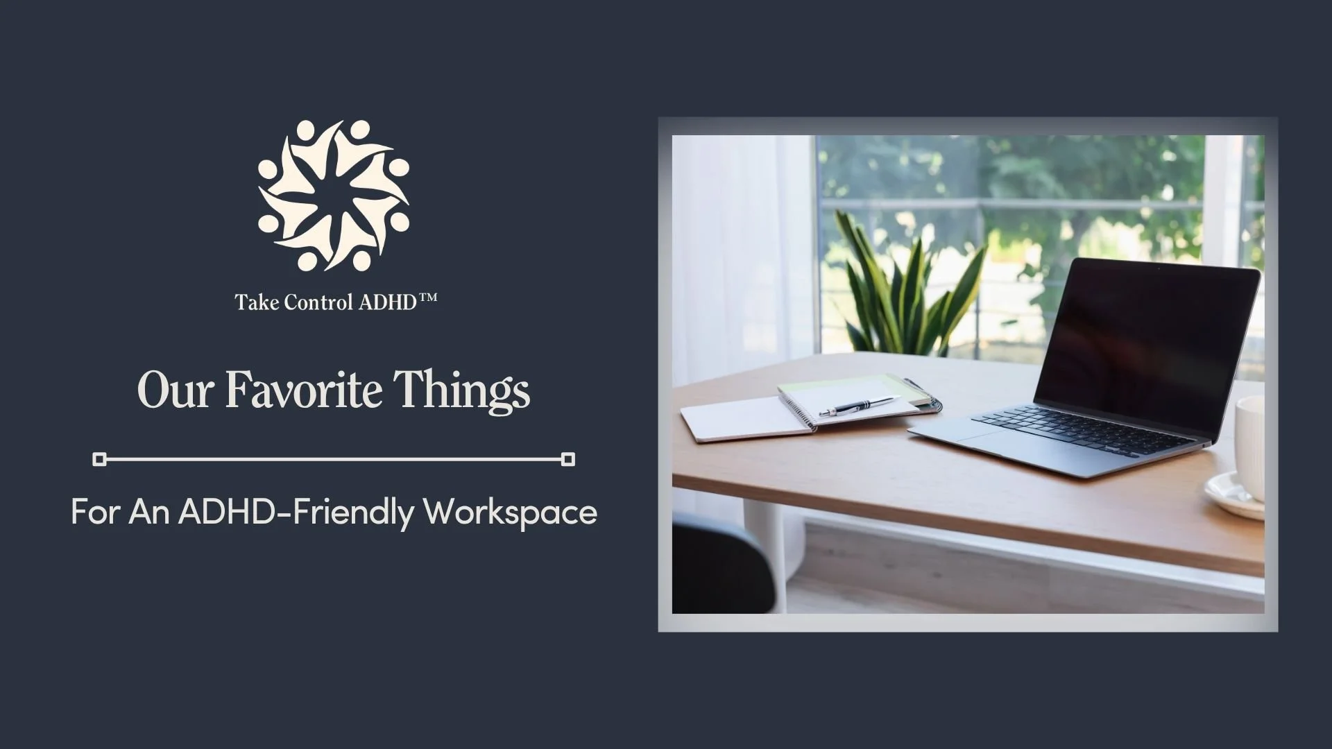 Our Favorite Things for an ADHD Friendly Workspace