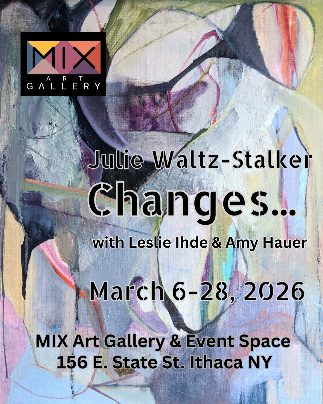 Ithaca Gallery Night - New Art Exhibit "Changes..." Featuring Julie Waltz-Stalker, with Lesie Ihde and Amy Hauer