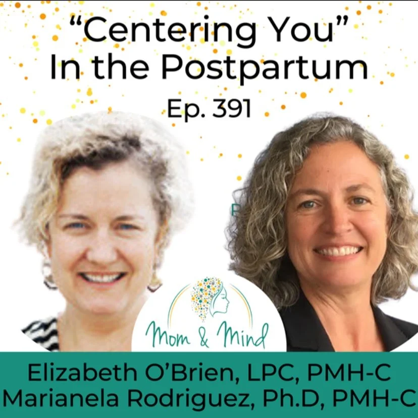 Podcast cover titled 'Centering You' in the Postpartum, Episode 391. Features images of Elizabeth O’Brien, LPC, PMH-C, and Marianela Rodriguez, Ph.D., PMH-C, with their names and professional titles. The cover has a white background with yellow, orange, and green confetti-like dots, a logo of a woman's profile with colorful dots around the head, and the podcast name 'Mom & Mind' in the center.