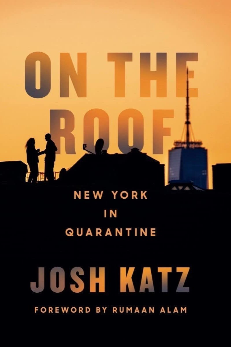 This view of a life-altering moment in our history―captured from Katz's Brooklyn rooftop―is a testament to human hope, resilience, and community.  