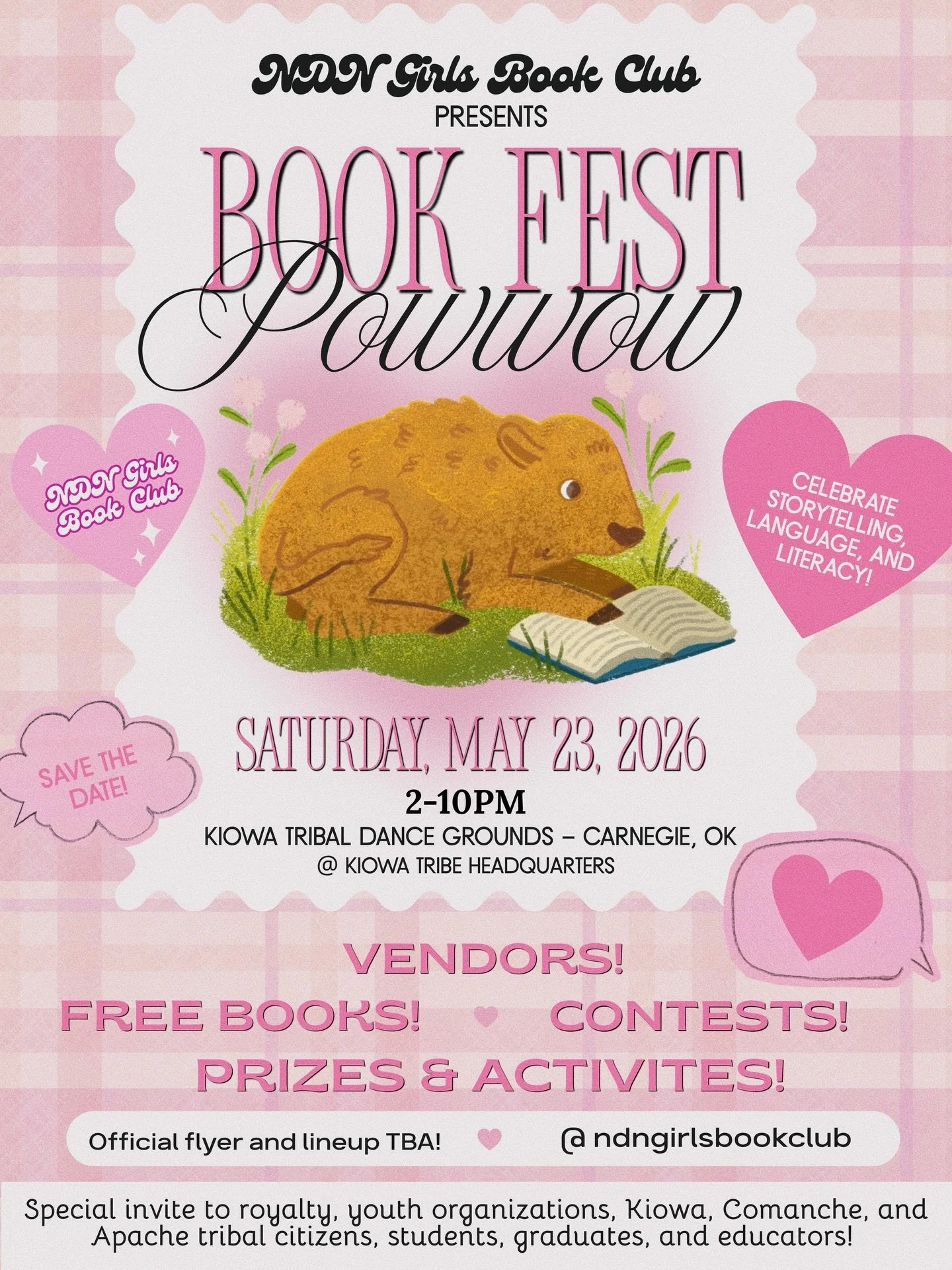 NDN GIRLS BOOK CLUB presents the first BOOK FEST POWWOW

BOOK FEST POWWOW
May 23rd, 2026, 2-10pm
Kiowa Tribal Dance Grounds
Carnegie, Oklahoma

In the midst of the NDN Girls Book Club Book Fest activities (May 18th-May 26th, 2026), join the Book Club