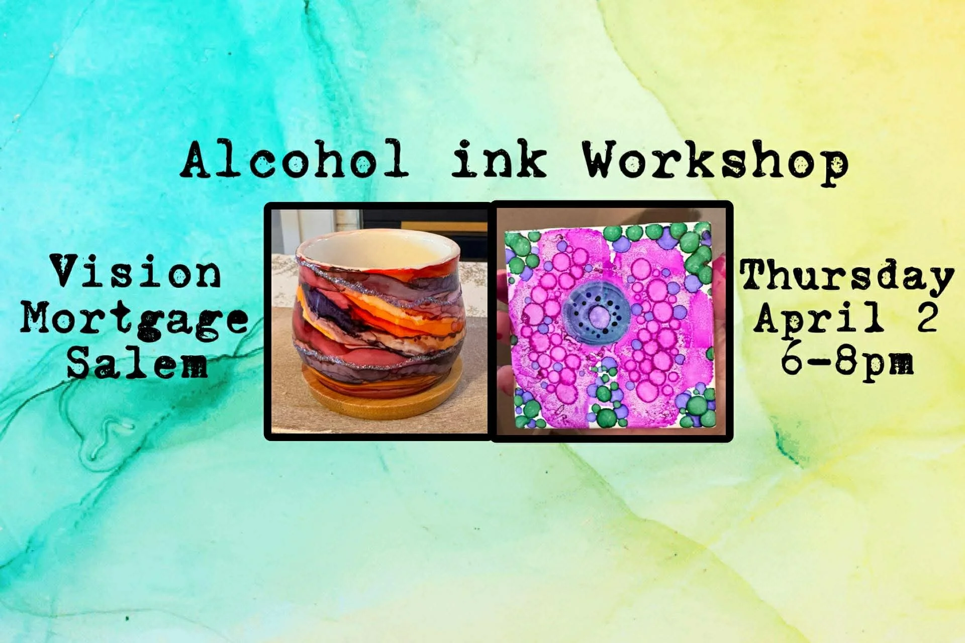 Alcohol Ink Workshop at Vision Mortgage in Salem