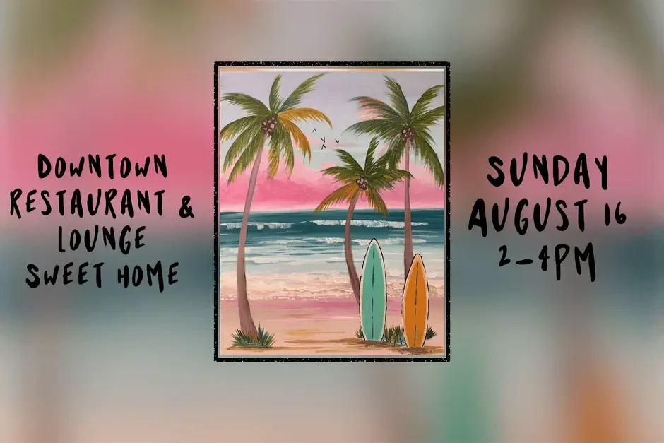 Paint &amp; Sip at Downtown Restaurant &amp; Lounge in Sweet Home
