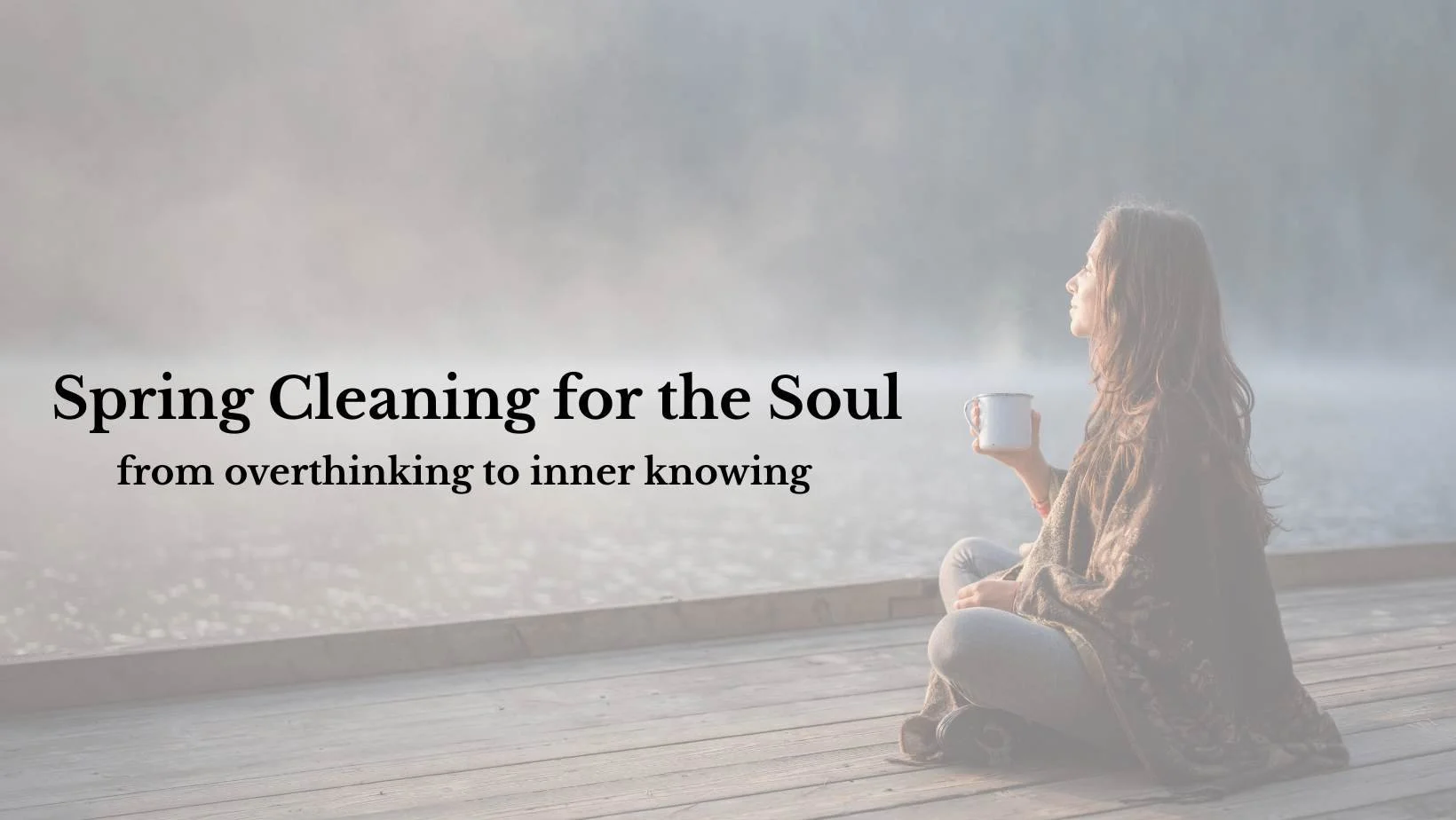 Spring Cleaning for the Soul