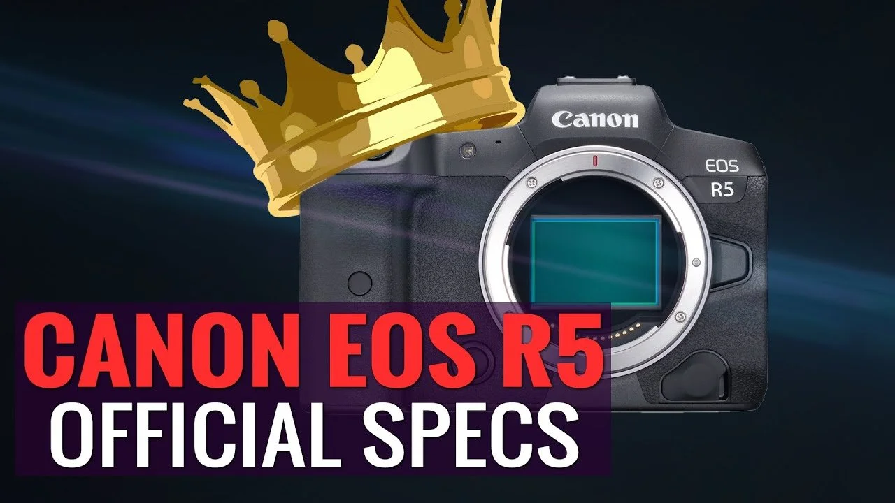 CANON EOS R5 OFFICIAL SPECS Is the R5 a game-changer?