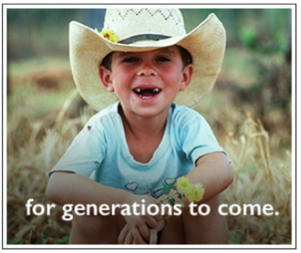 A photo of a child with a cowboy hat with the text, For Generations to come