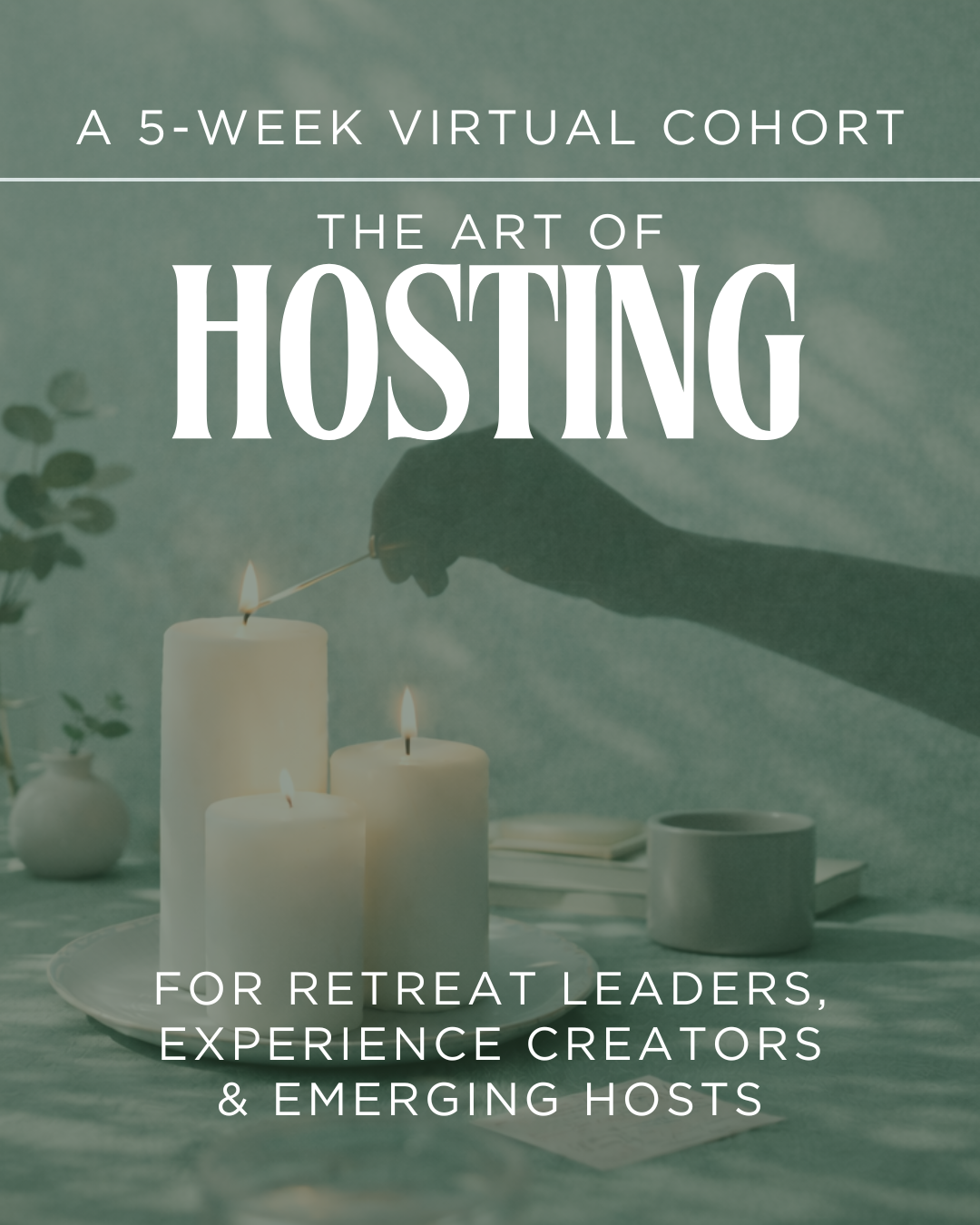 The Art of Hosting: The 5-Week Virtual Cohort for Retreat Leaders, Experience Creators & Emerging Hosts