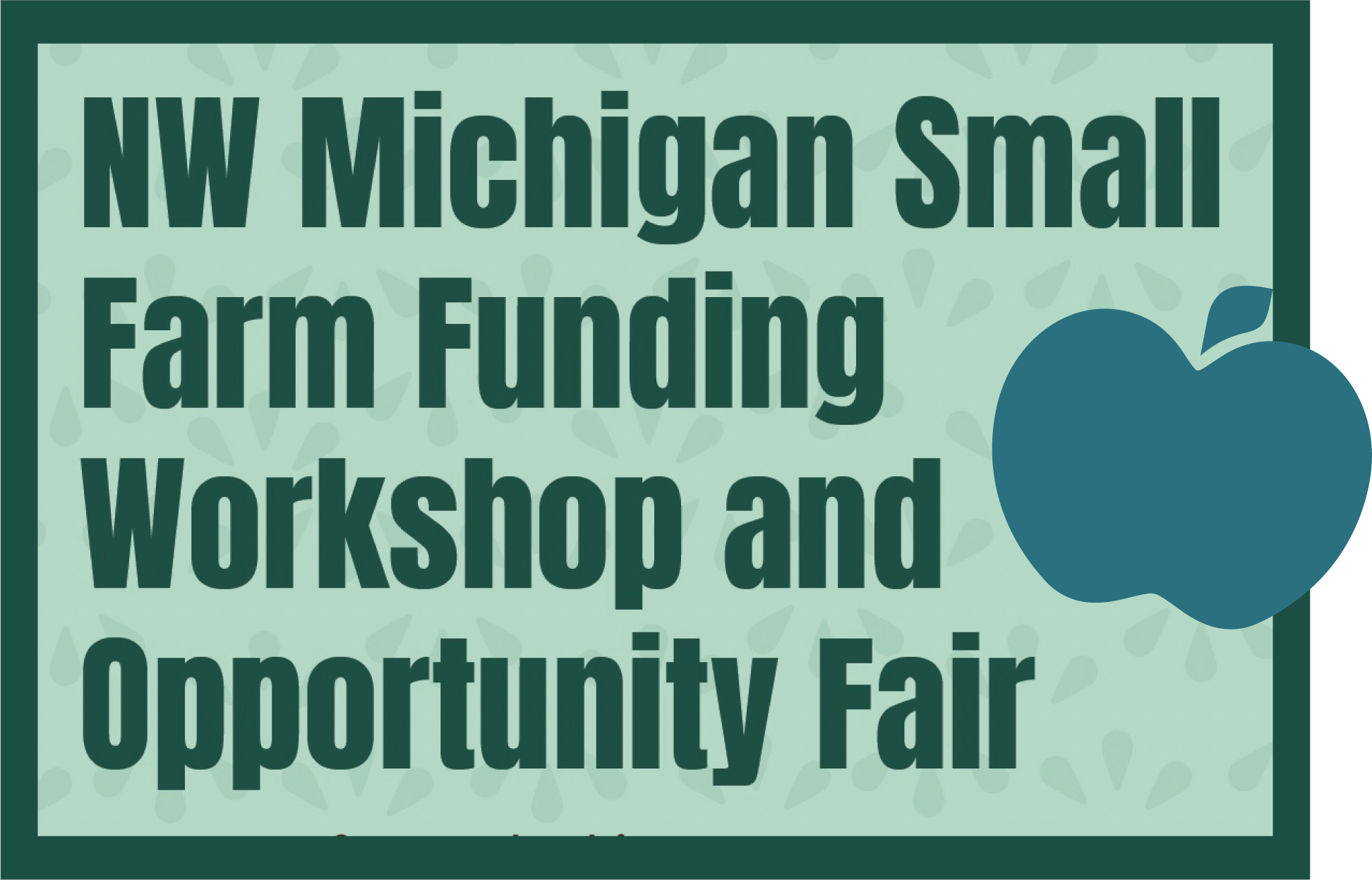 NW Michigan Small Farm Funding Workshop and Opportunity Fair