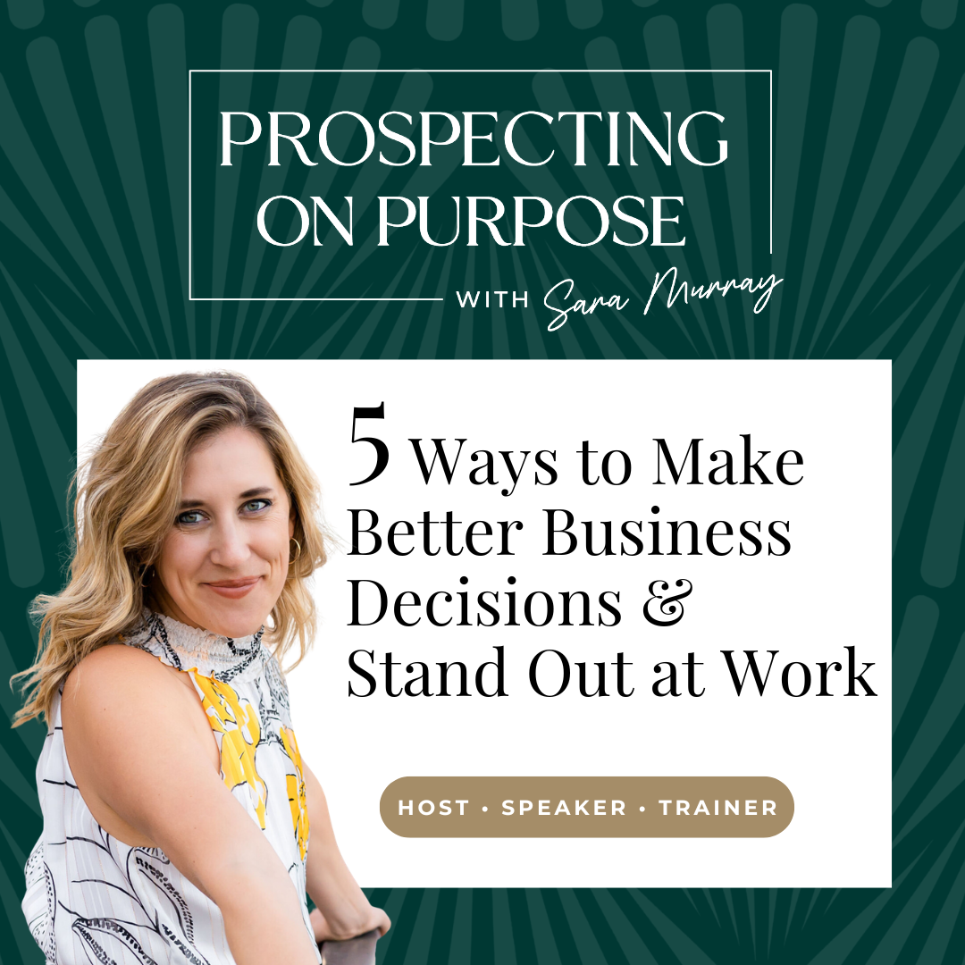 Episode 125: 5 Ways to Make Better Business Decisions and Stand Out at Work