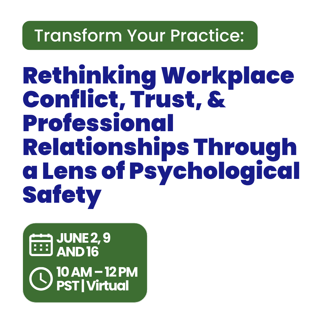 Transform Your Practice: Rethinking Workplace  Conflict, Trust, & Professional Relationships Through a Lens of Psychological Safety
