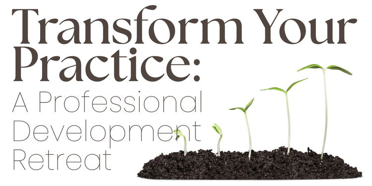 Transform Your Practice Retreat