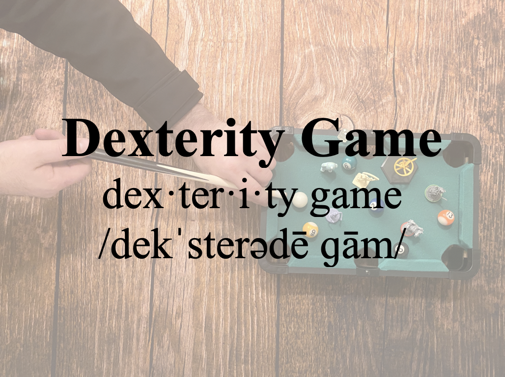 Game Jargon Definition: "Dexterity&nbsp;Game"