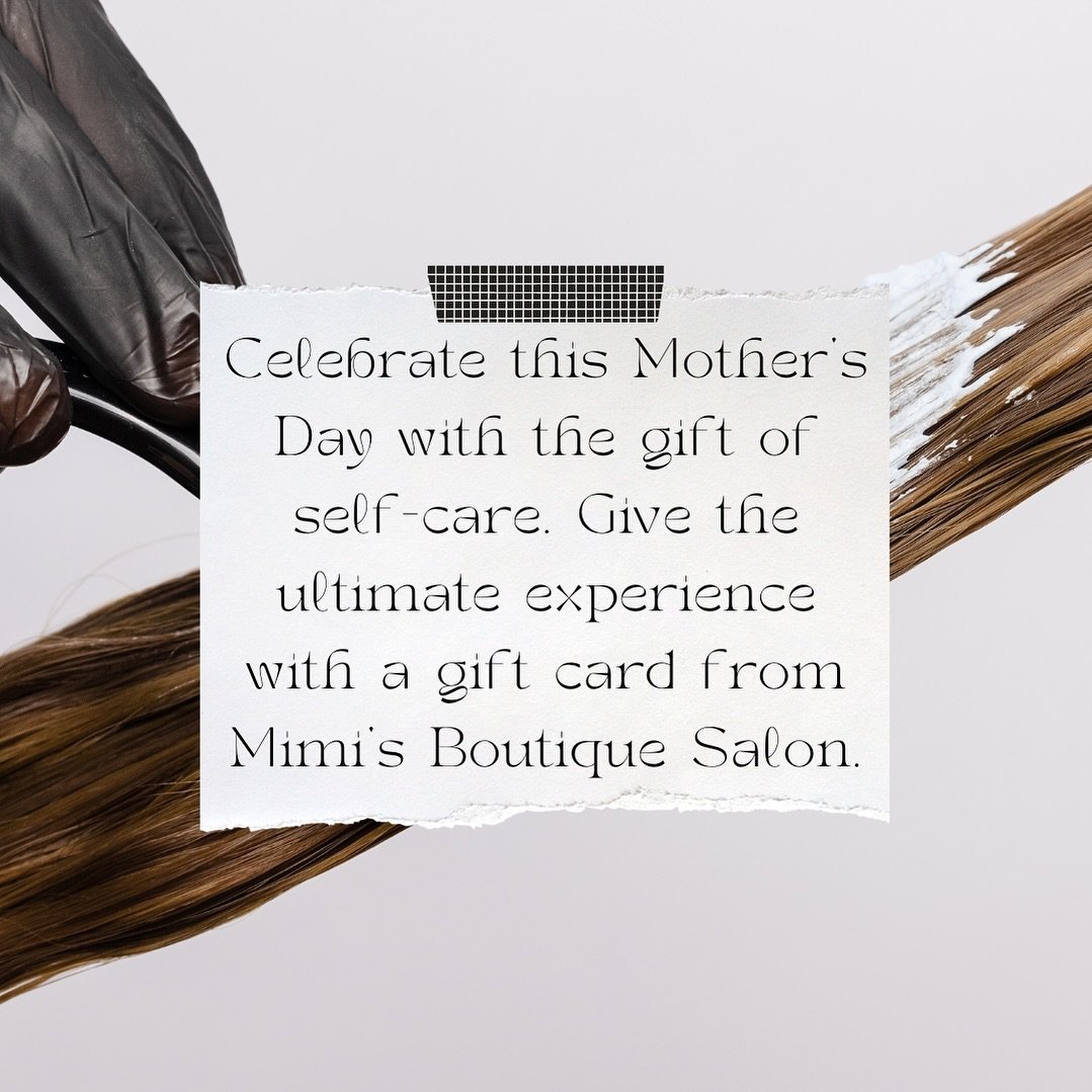 Show your appreciation and love by treating Mom to a day of relaxation and beauty. Whether it&rsquo;s a stylish haircut, a rejuvenating hair treatment, or glamorous hair extensions, Mimi&rsquo;s Boutique Salon has it all!

Purchase a gift card from M