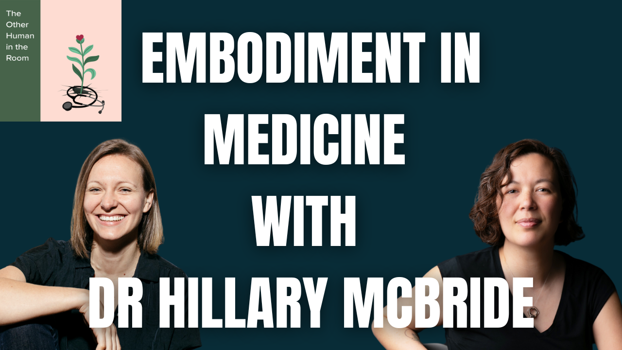 FROM THE VAULT: HHC - How Embodiment Can Change Our Experience and Practice of Medice - Dr Hillary McBride
