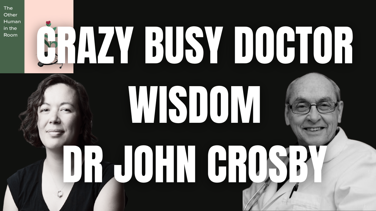 Crazy Busy Doctor Wisdom with Dr John Crosby
