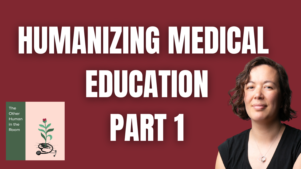 Humanizing Medical Education - Part 1
