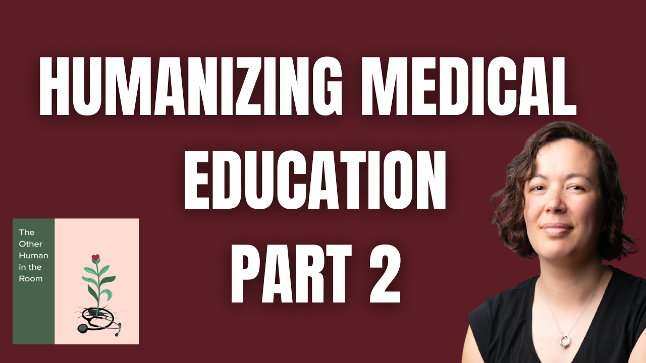 Humanizing Medical Education - Part 2