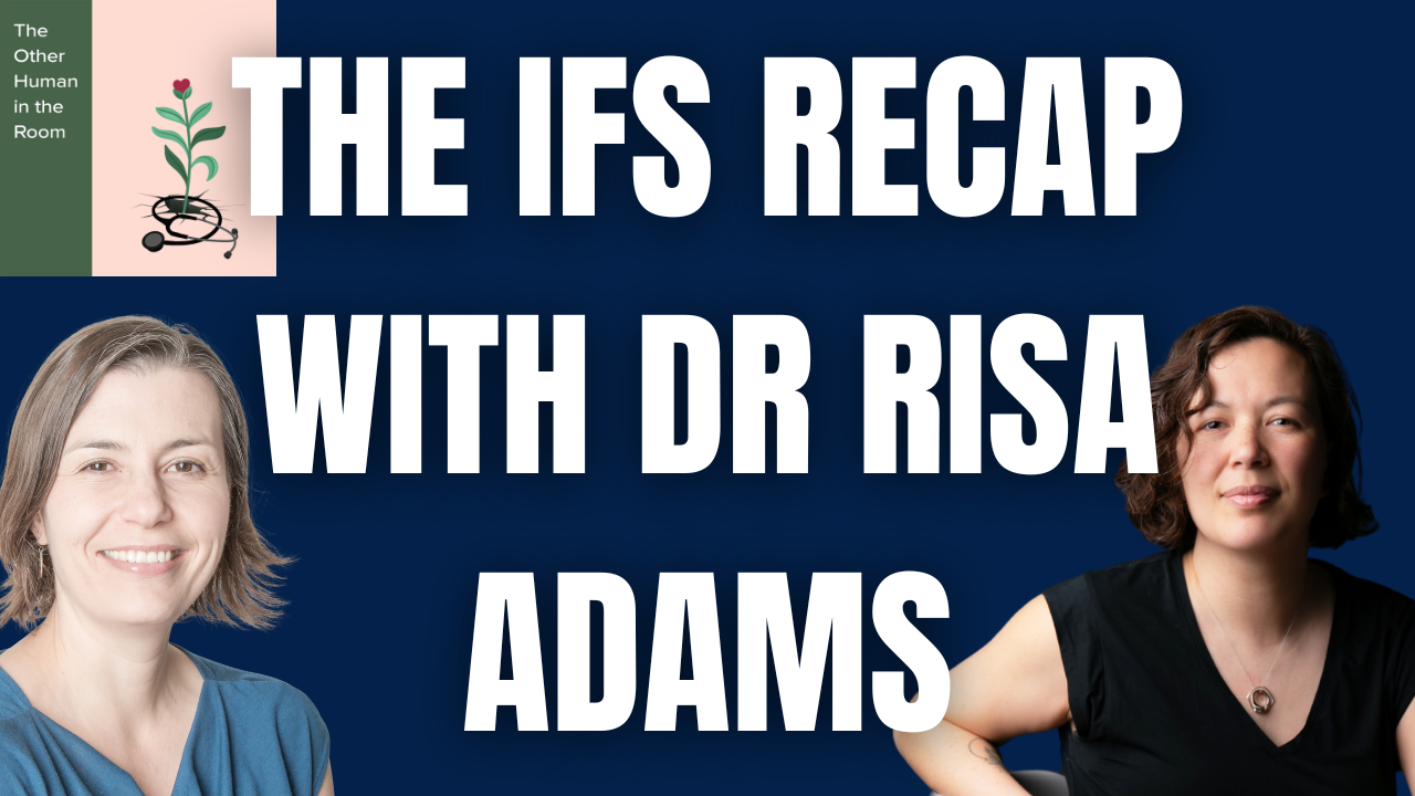 The IFS Recap with Dr. Risa Adams