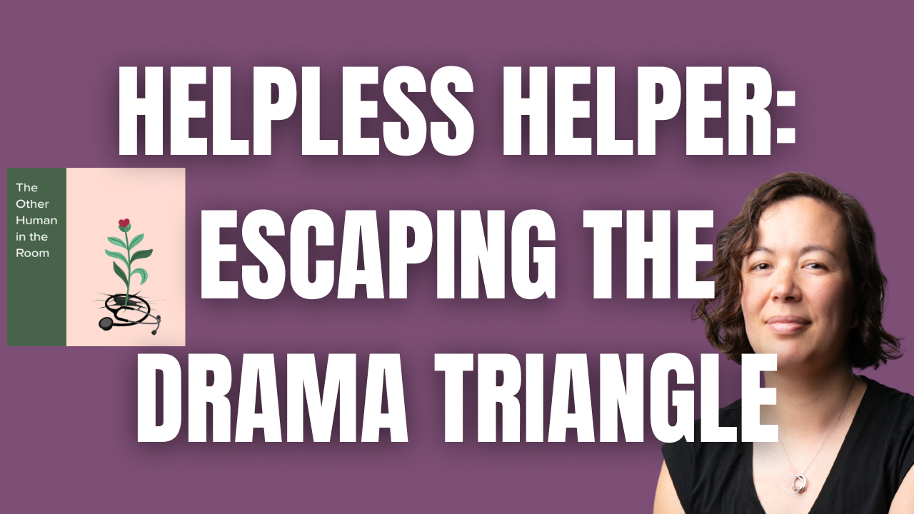 Helpless Helper: Escaping the Drama Triangle