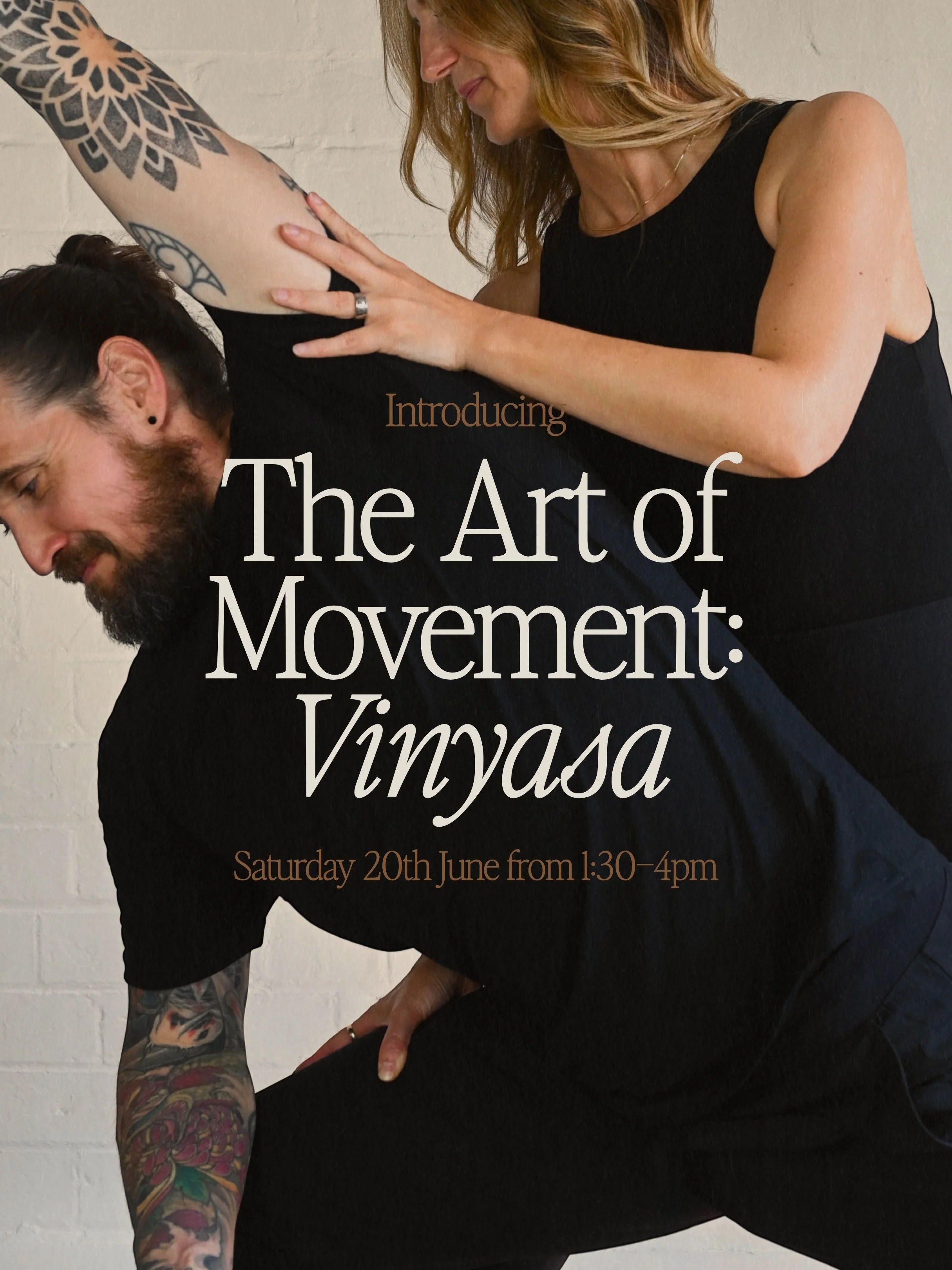 Join Eleanor and Mark on Saturday 20th June from 1:30&ndash;4pm for the first in a new masterclass series exploring The Art of Movement: Vinyasa.

With numerous &ldquo;advanced&rdquo; workshops available, our aim is to return to the fundamentals of V