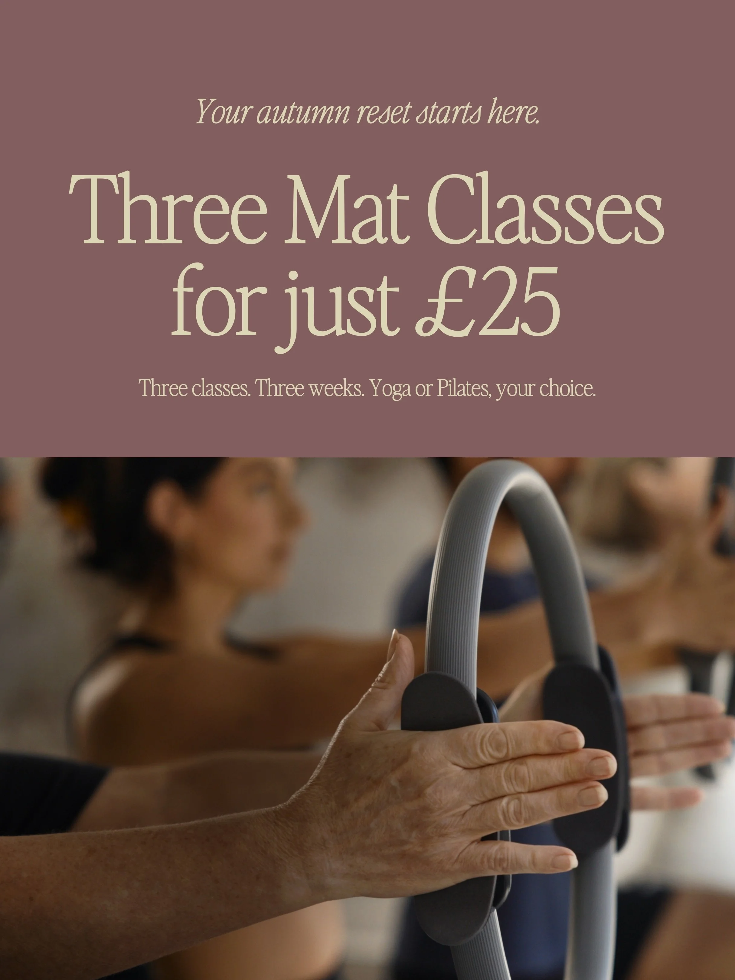 A new season, and a little extra reason to make time for your practice.

For the next three weeks, you can pick up 3 mat classes for &pound;25 to use across our Yoga and Pilates schedule.

And this time, there&rsquo;s no one-per-person limit &mdash; 