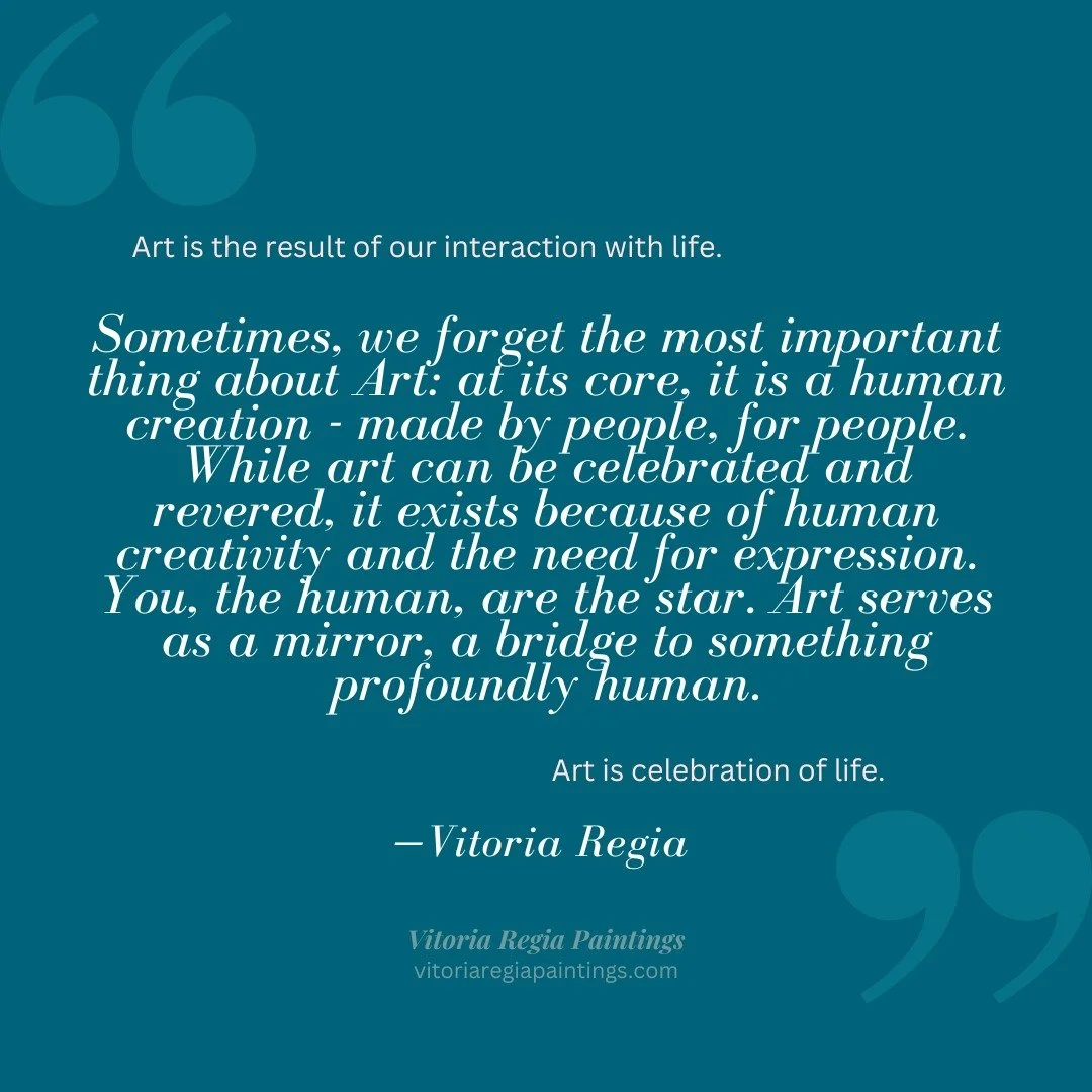 "Art is the result of our interaction with life." 
"Sometimes, we forget the most important thing about Art: at its core, it is a human creation - made by people, for people. While art can be celebrated and revered, it exists because o