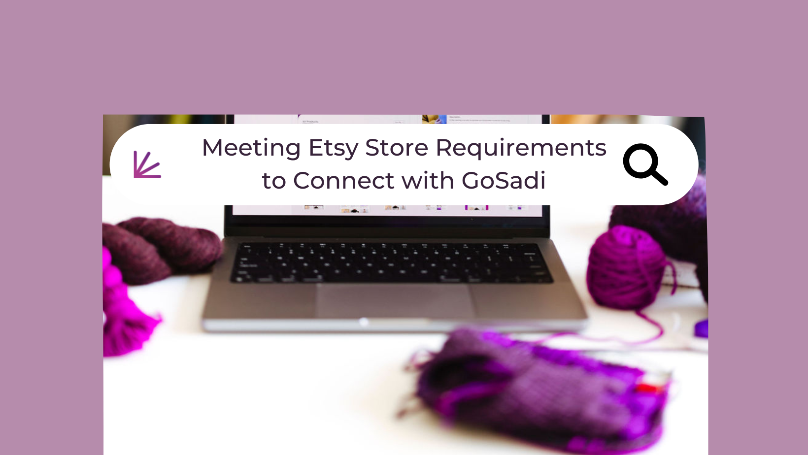 Meeting Etsy Store Requirements to Connect with GoSadi