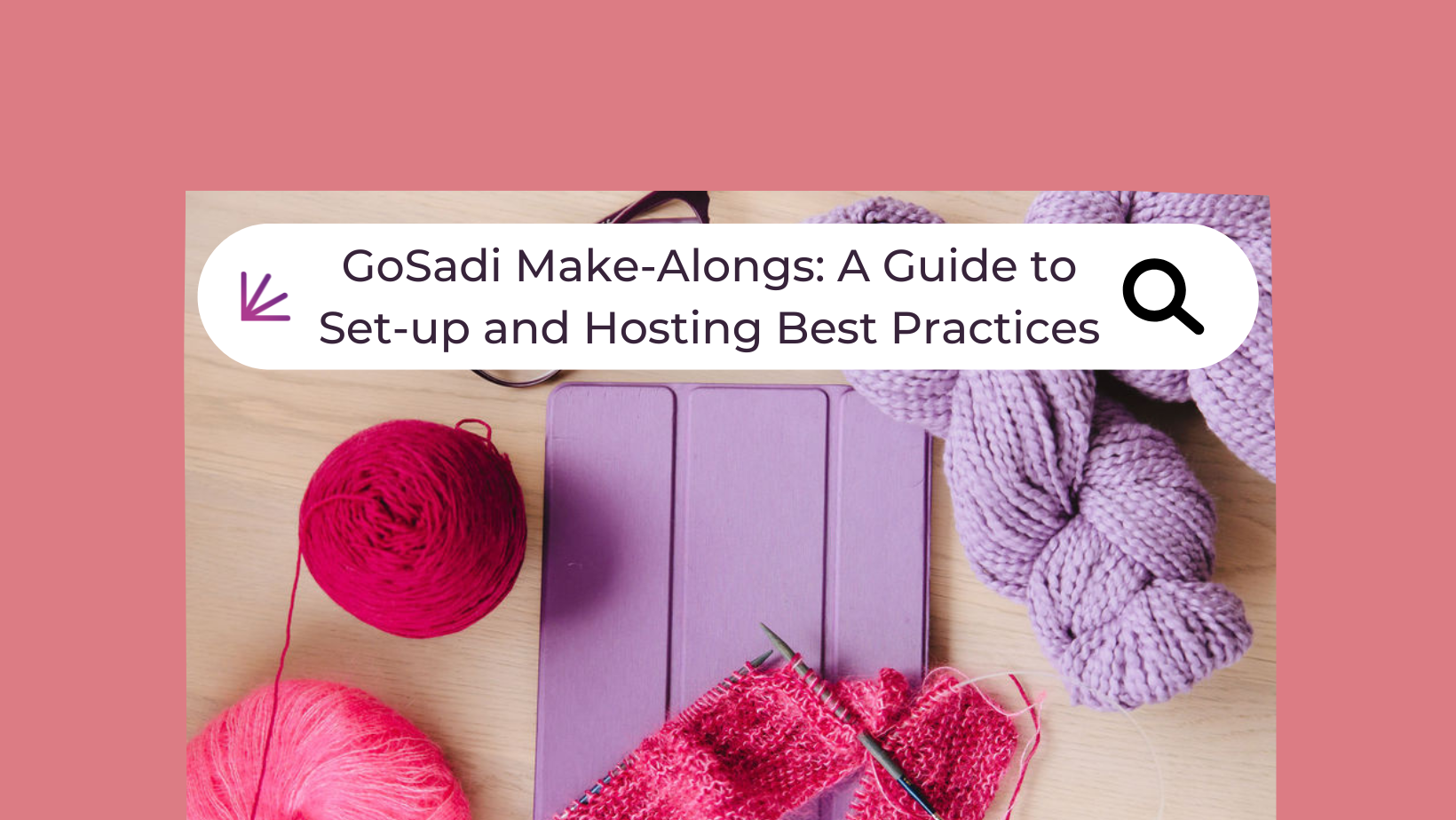GoSadi Make-Alongs:  A Guide to Set-up and Hosting Best Practices