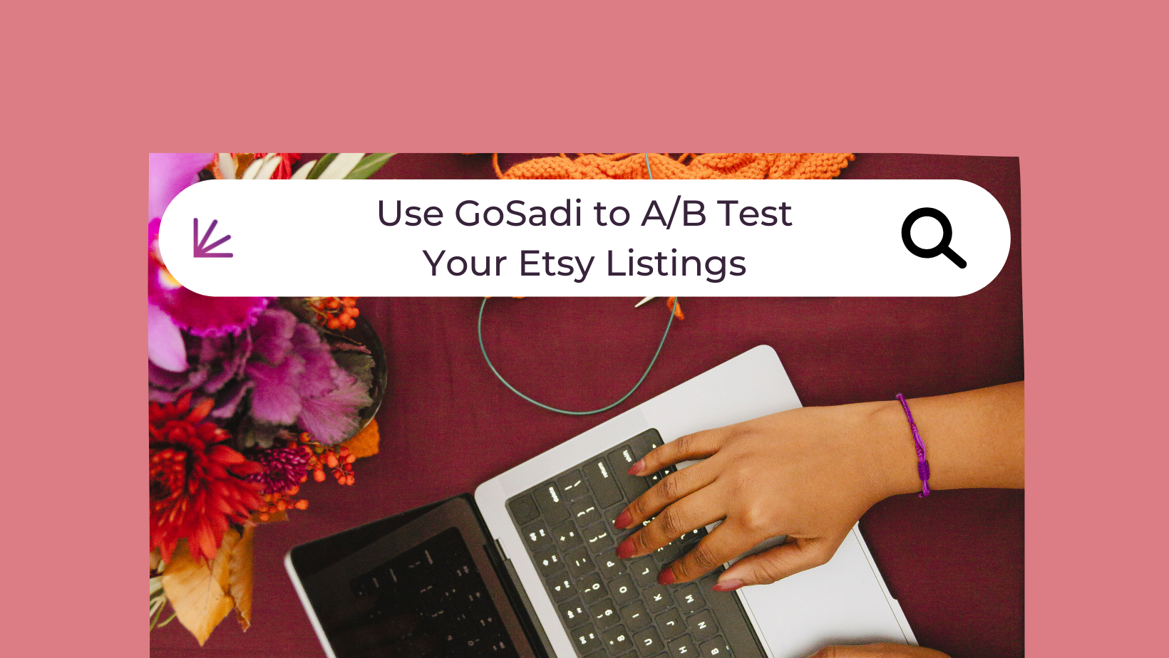 Use GoSadi to A/B Test Your Etsy Listings