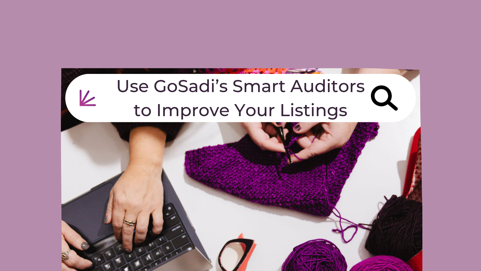 Use GoSadi's Smart Auditors to Improve Your Listings