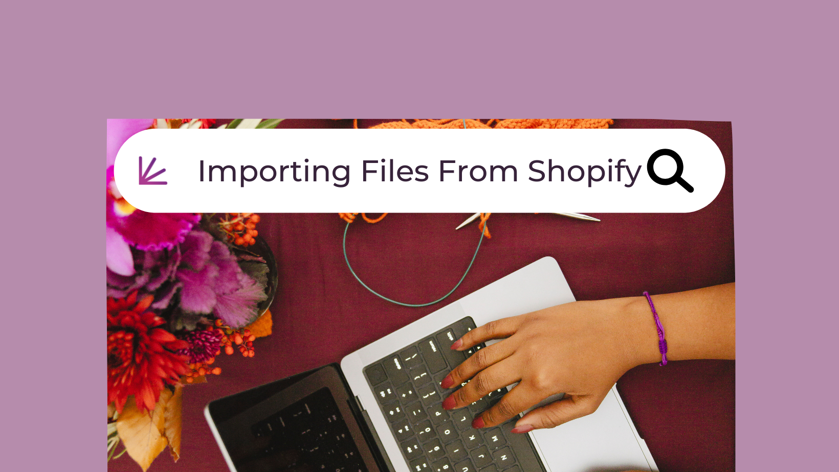 Importing Files from Shopify