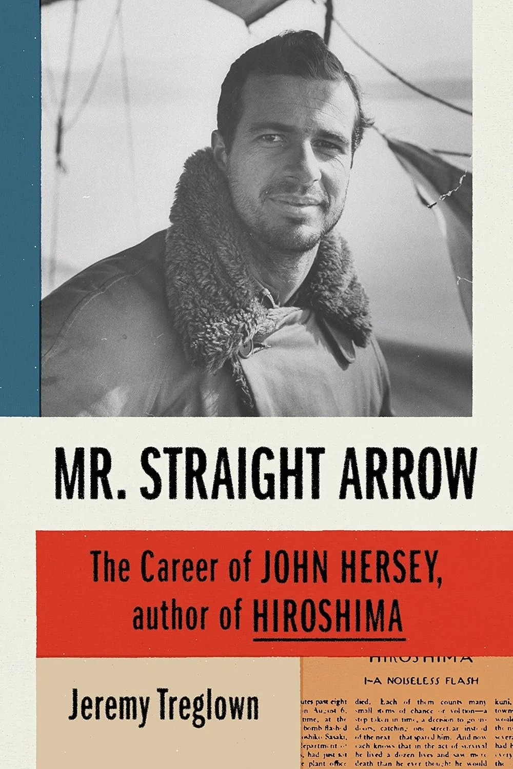 Mr. Straight Arrow: The Career of John Hersey, author of Hiroshima