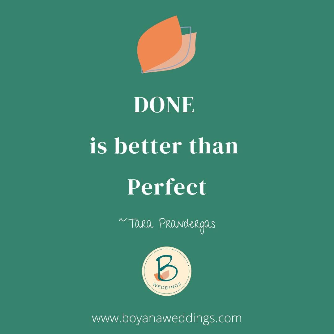 Monday Motivation

&quot;DONE is better than Perfect&quot;
~Tara Prandergas @biscuitcommunity Biscuit - Business Help For Creatives 

✅If you are stuck in your Wedding planning, you need to hear this today
✅If you are thinking, but not taking action,