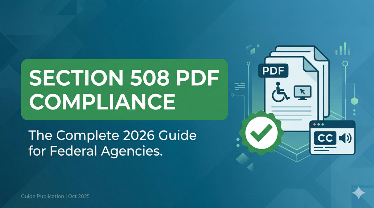 Section 508 PDF Compliance: The Complete 2026 Guide for Federal Agencies