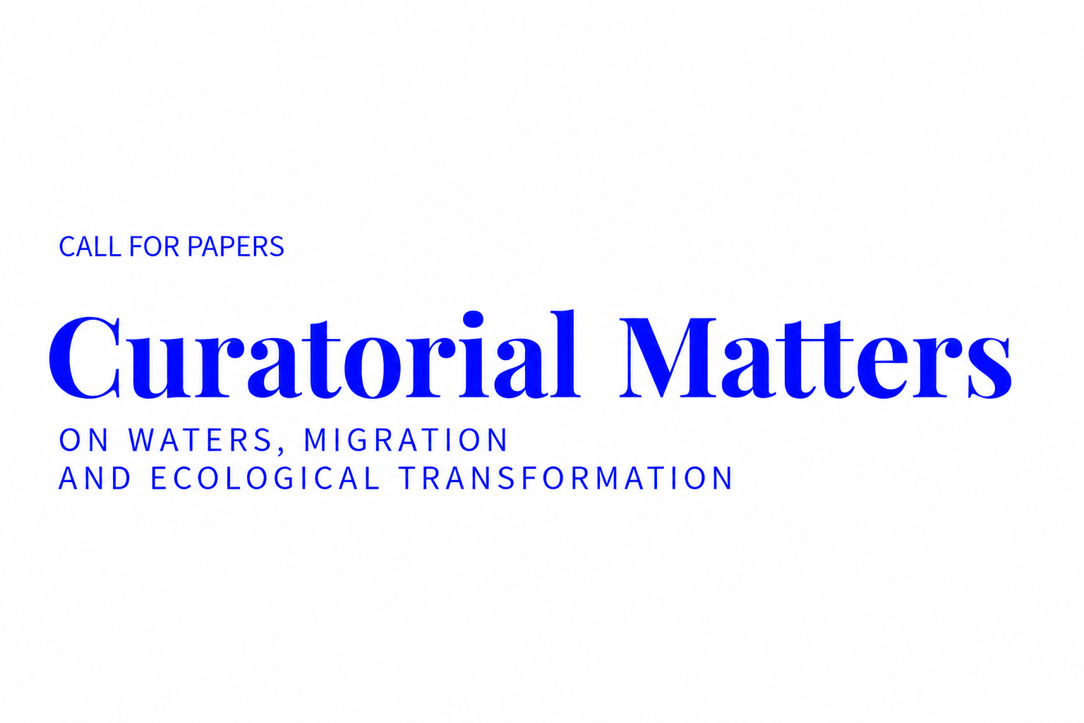 Curatorial Matters: On Waters, Migration and Ecological Transformation