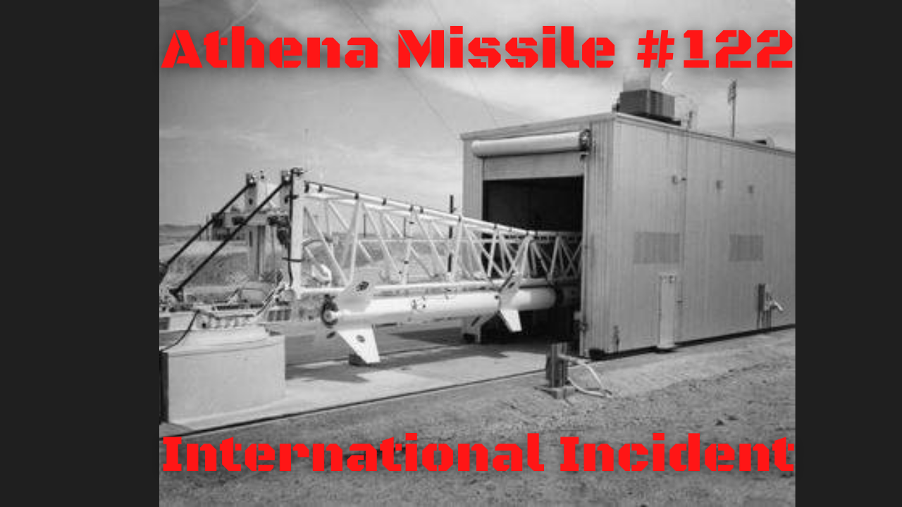 Athena Missile #122 - The US Accidentally Bombs Mexico 