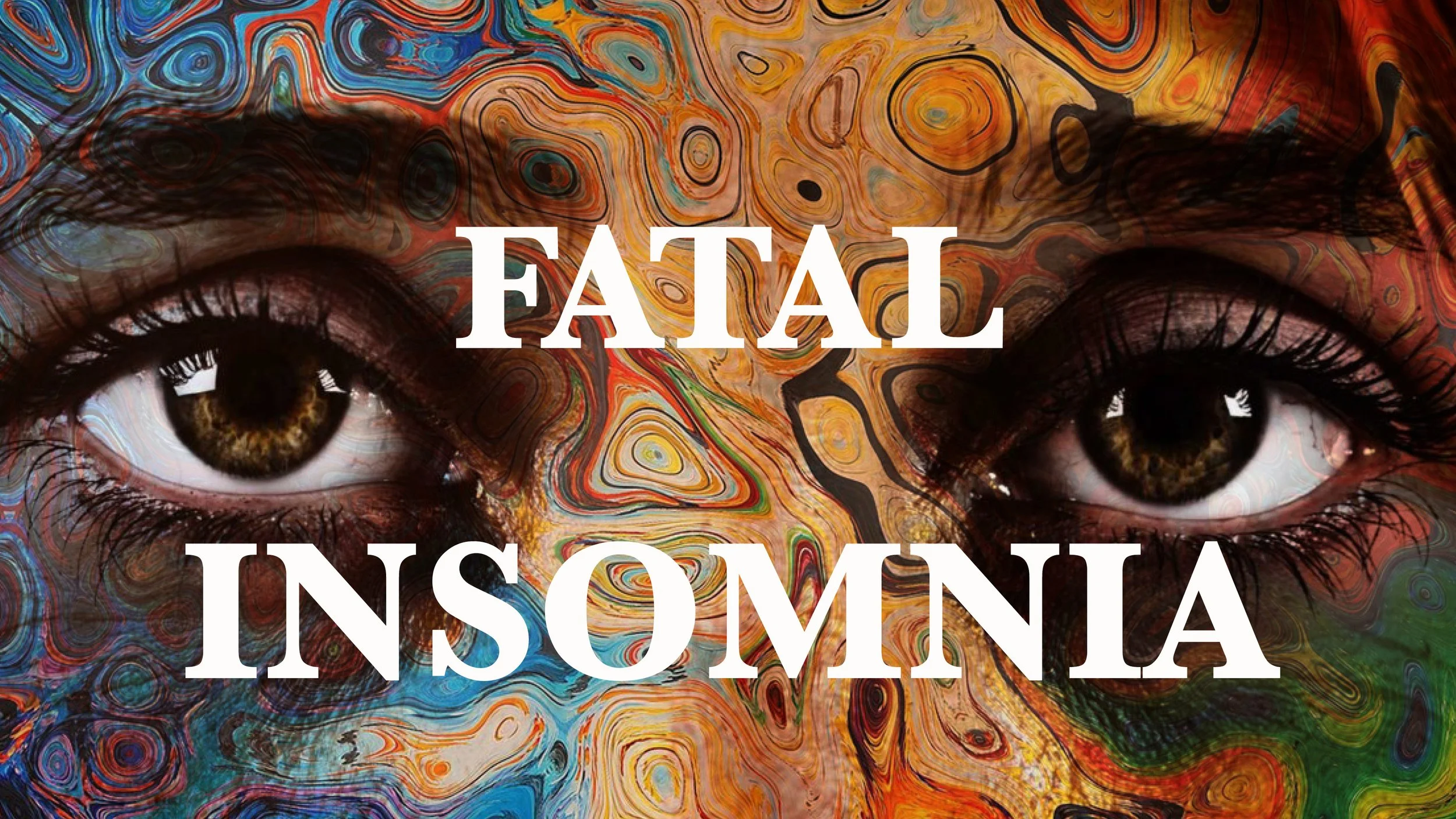 Fatal Insomnia - A Terrifying and Little Understood Disease 