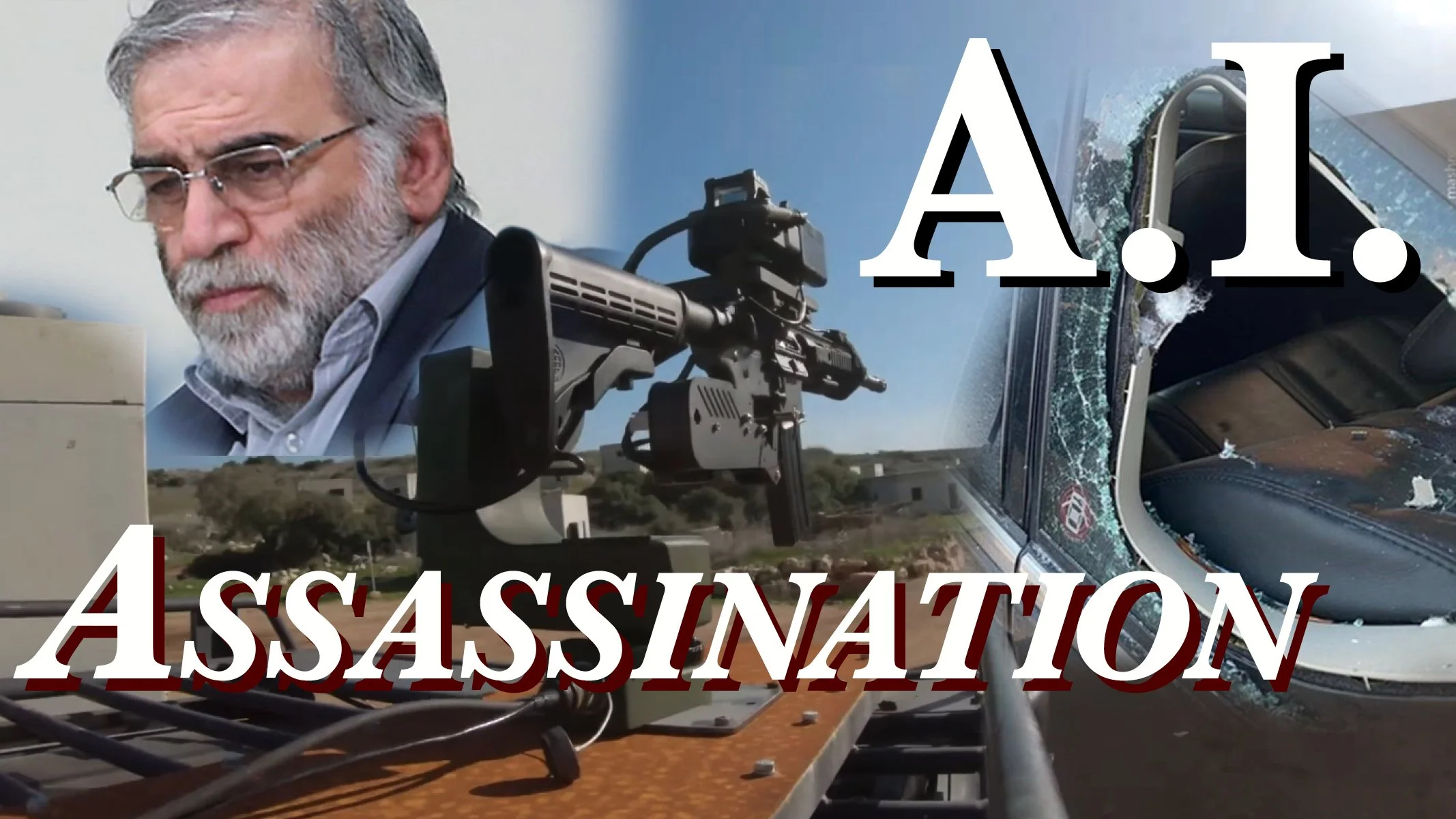 Israel’s Remote Machine Gun Assassination - Powered by Satellite, Enhanced by AI 