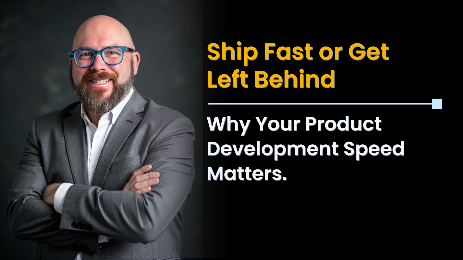 Ship Fast or Get Left Behind: Why Your Product Development Speed Matters