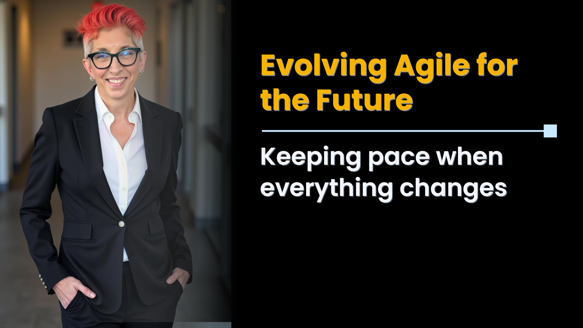 Evolving Agile for the Future: Keeping pace when everything changes