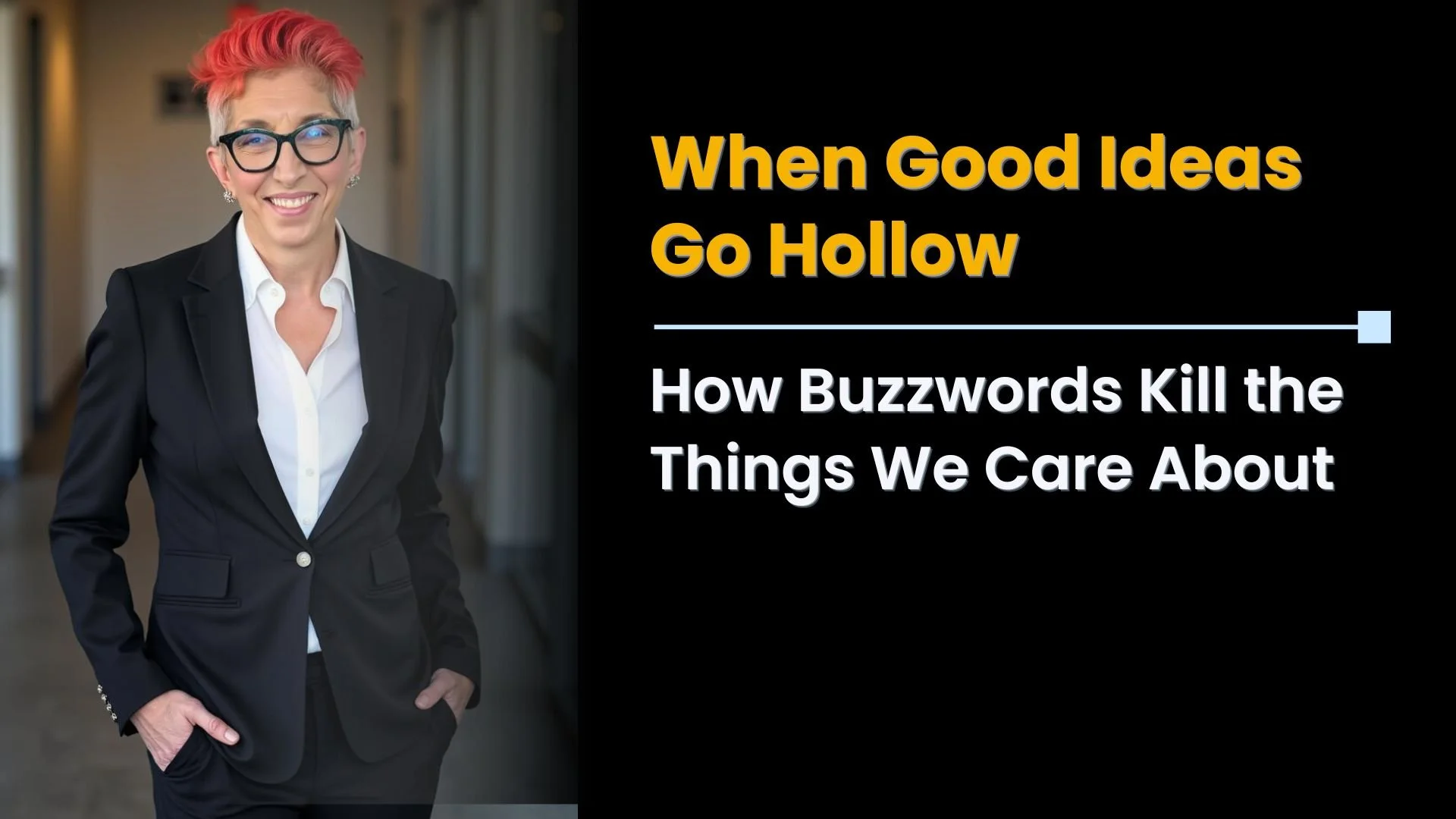 When Good Ideas Go Hollow: How Buzzwords Kill the Things We Care About