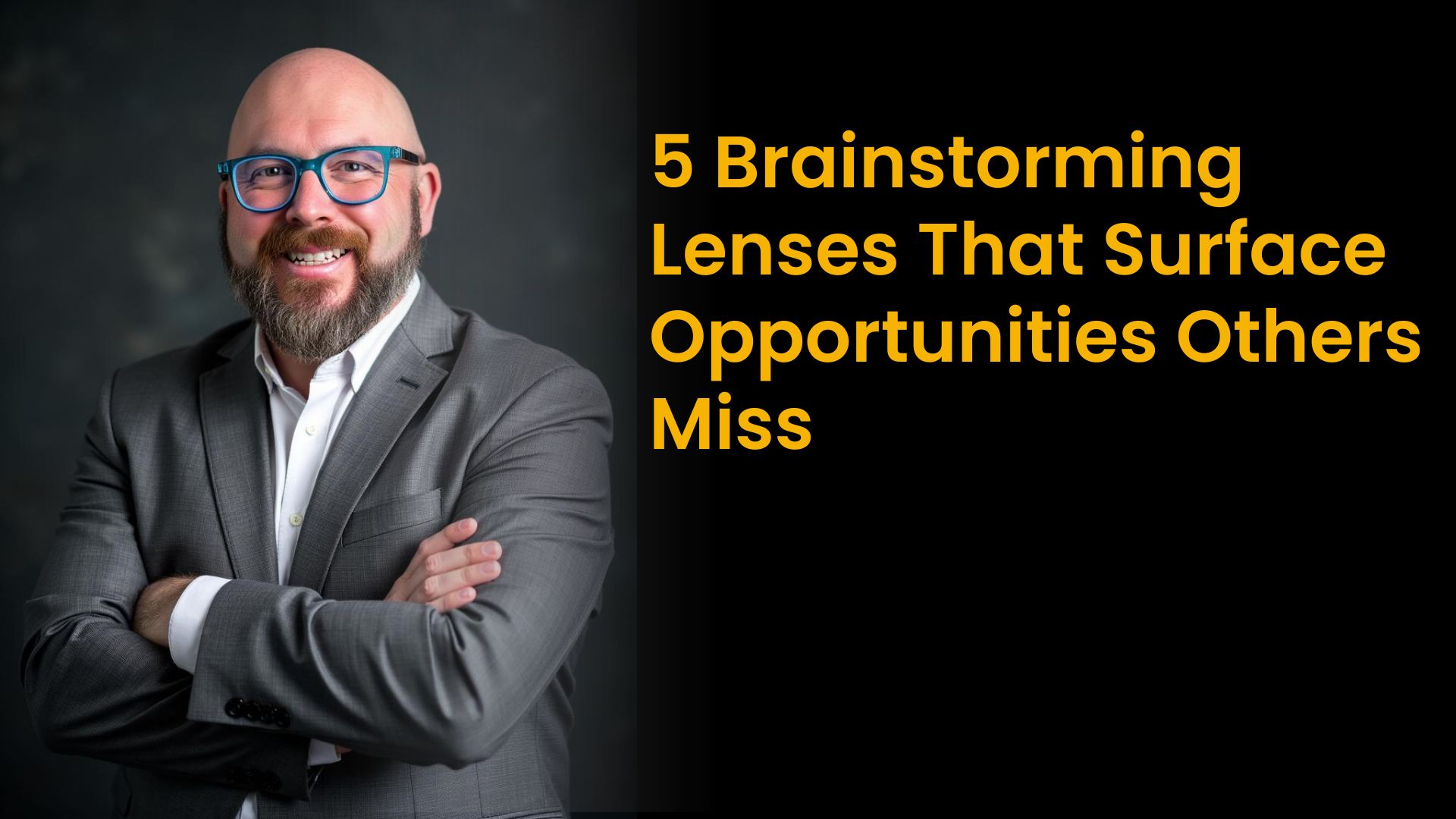 5 Brainstorming Lenses That Surface Opportunities Others Miss